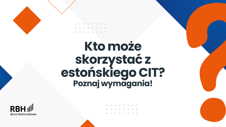 Kto może skorzystać z estońskiego CIT? Poznaj wymagania!