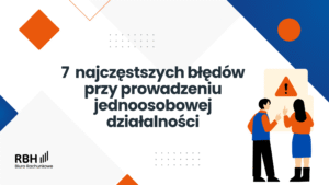 7 najczęstszych błędów przy prowadzeniu jednoosobowej działalności